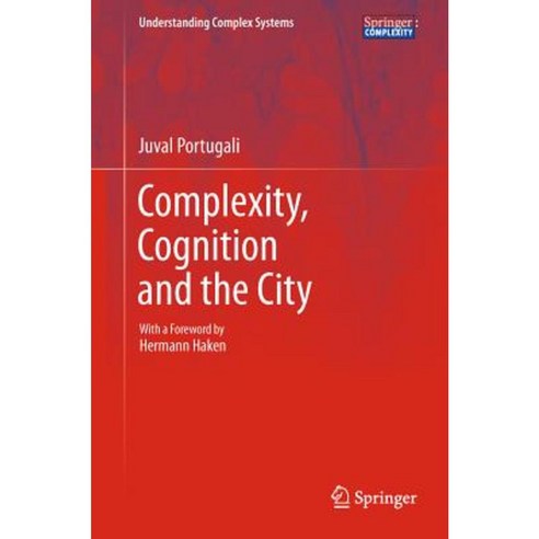 Complexity Cognition and the City Hardcover, Springer