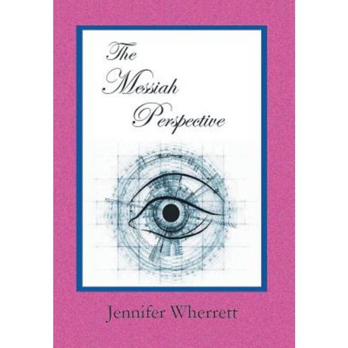The Messiah Perspective Hardcover, Xlibris Corporation