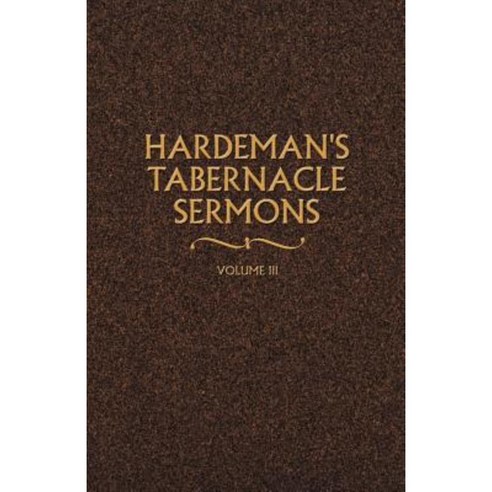 Hardeman''s Tabernacle Sermons Volume III Paperback, Gospel Advocate Company