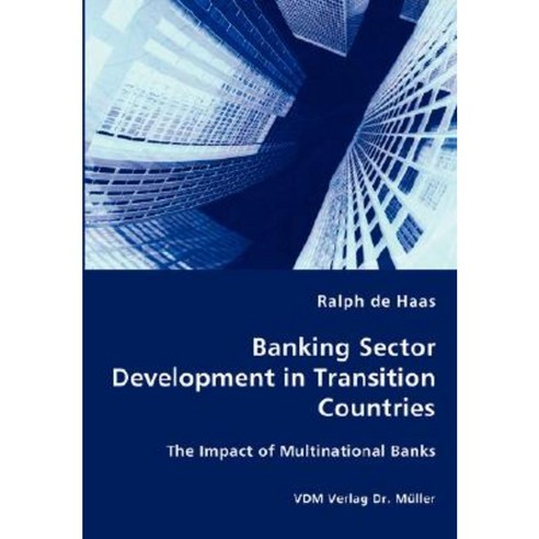 Banking Sector Development in Transition Countries - The Impact of Multinational Banks Paperback, VDM Verlag Dr. Mueller E.K.