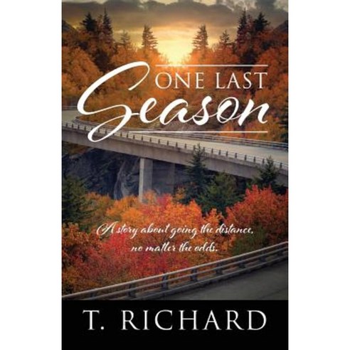 One Last Season: A Story about Going the Distance No Matter the Odds. Paperback, Outskirts Press