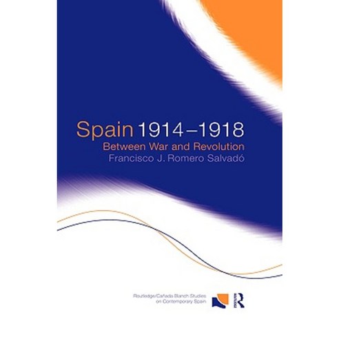 Spain 1914-1918: Between War and Revolution Hardcover, Routledge