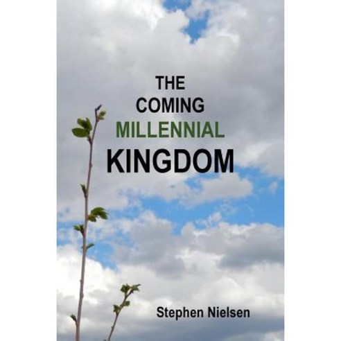 The Coming Millennial Kingdom Paperback, Lulu.com