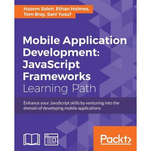Mobile Application Development:JavaScript Frameworks, Packt Publishing ...