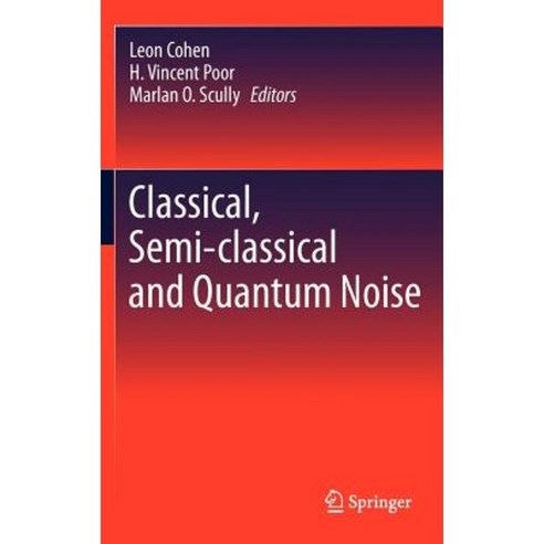 Classical Semi-Classical and Quantum Noise Hardcover, Springer