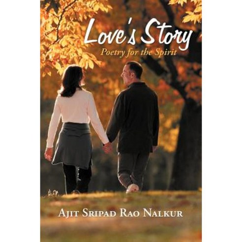 Love''s Story: Poetry for the Spirit Paperback, iUniverse