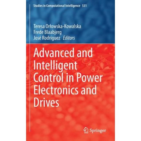 Advanced and Intelligent Control in Power Electronics and Drives Hardcover, Springer