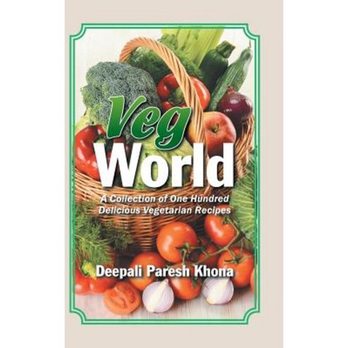 Veg World: A Collection of One Hundred Delicious Vegetarian Recipes Hardcover, Partridge India