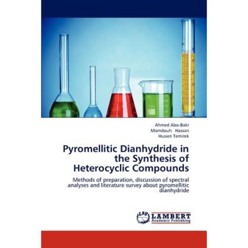 Pyromellitic Dianhydride in the Synthesis of Heterocyclic Compounds Paperback, LAP Lambert Academic Publishing