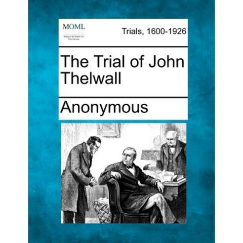 The Trial of John Thelwall Paperback, Gale, Making of Modern Law