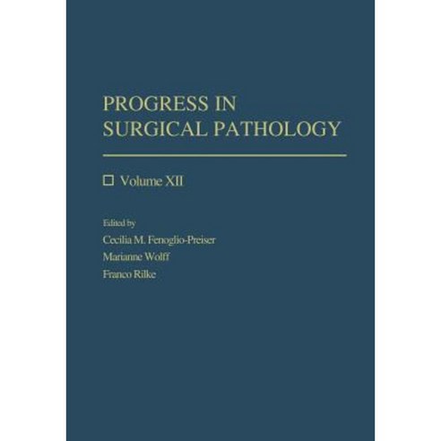 Progress in Surgical Pathology: Volume XII Paperback, Springer