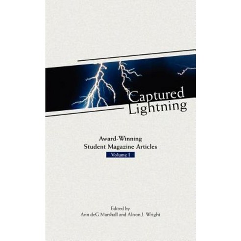 Captured Lightning: Award-Winning Student Magazine Articles Volume I Paperback, Apprentice House
