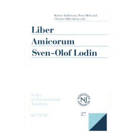 Liber Amicorum Sven-Olof Lodin: Modern Issues in the Law of International Taxation Hardcover, Kluwer Law International