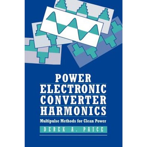 Power Electronics Converter Harmonics: Multipulse Methods for Clean Power Paperback, Wiley-IEEE Press
