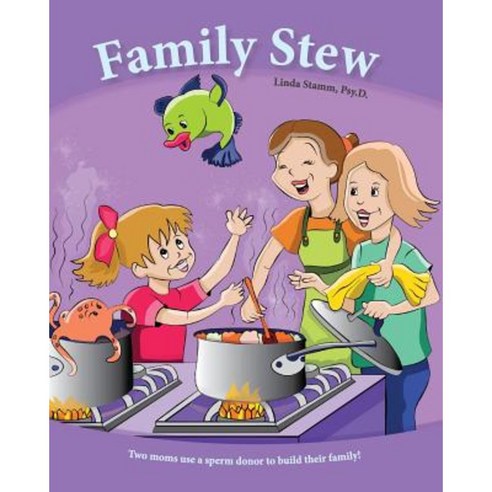 Family Stew: Two Moms Use a Sperm Donor to Build Their Family! Paperback, Family Stew Linda Stamm