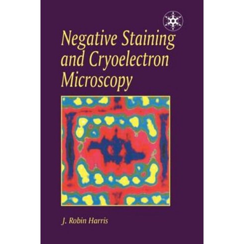 Negative Staining and Cryoelectron Microscopy: The Thin Film Techniques Paperback, Garland/BIOS Scientific Publishers