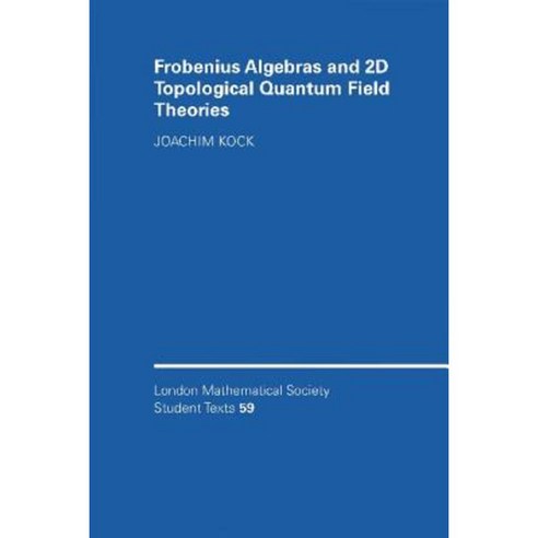 Frobenius Algebras and 2D Topological Quantum Field Theories Paperback, Cambridge University Press