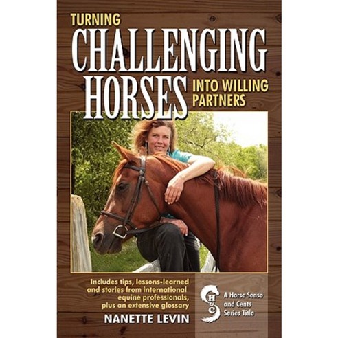 Turning Challenging Horses Into Willing Partners Paperback, Bookconductors, LLC