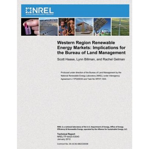 Western Regional Renewable Energy Markets: Implications for the Bureau of Land Management Paperback, Createspace