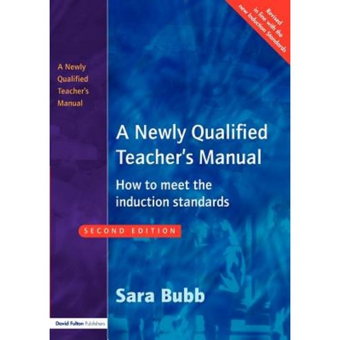 A Newly Qualified Teacher''s Manual: How to Meet the Induction Standards Paperback, David Fulton Publishers