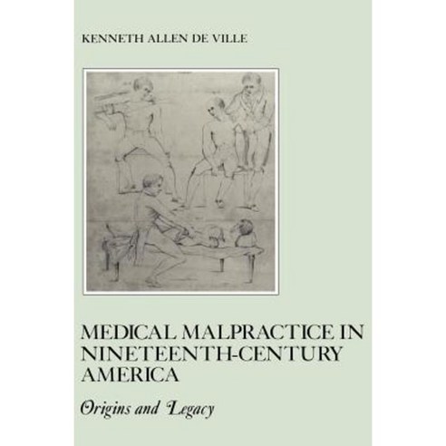 Medical Malpractice in Nineteenth-Century America: Origins and Legacy Paperback, New York University Press