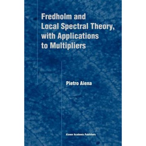Fredholm and Local Spectral Theory with Applications to Multipliers Paperback, Springer