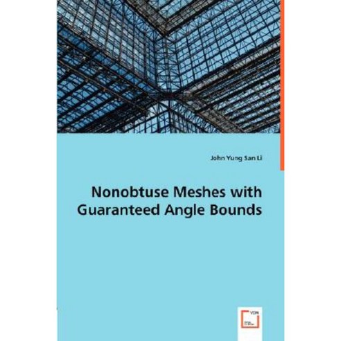 Nonobtuse Meshes with Guaranteed Angle Bounds Paperback, VDM Verlag Dr. Mueller E.K.