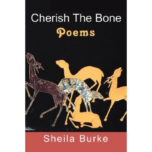 Cherish the Bone: Poems Paperback, iUniverse