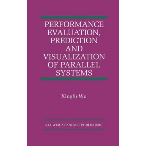 Performance Evaluation Prediction and Visualization of Parallel Systems Hardcover, Springer