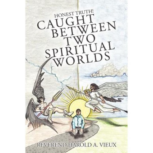 Caught Between Two Spiritual Worlds: Honest Truth! Paperback, WestBow Press