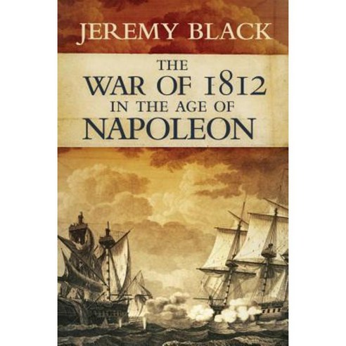 The War of 1812 in the Age of Napoleon Hardcover, University of Oklahoma Press