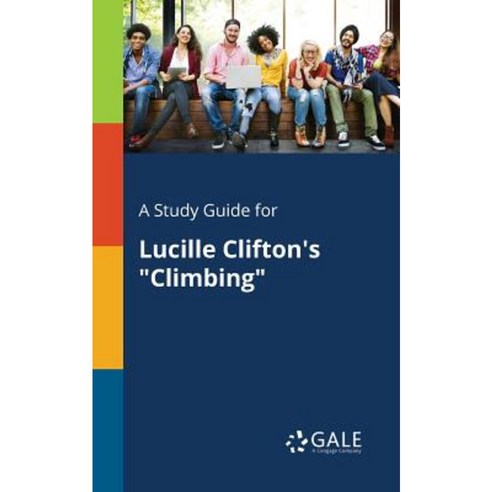 A Study Guide for Lucille Clifton''s Climbing Paperback, Gale, Study Guides