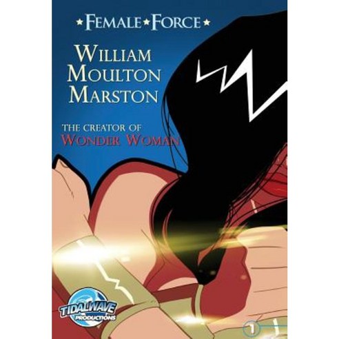 Female Force: William M. Marston the Creator of "Wonder Woman" Paperback, Tidalwave Productions