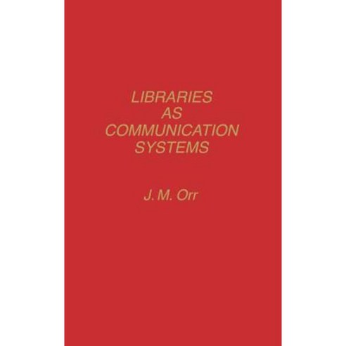 Libraries as Communication Systems. Hardcover, Praeger