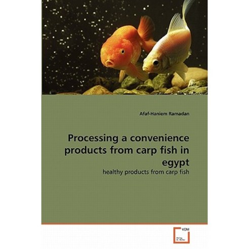 Processing a Convenience Products from Carp Fish in Egypt Paperback, VDM Verlag
