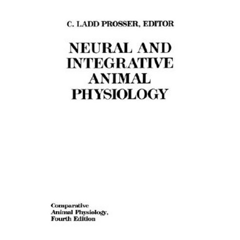 Comparative Animal Physiology Neural and Integrative Animal Physiology Hardcover, Wiley-Liss