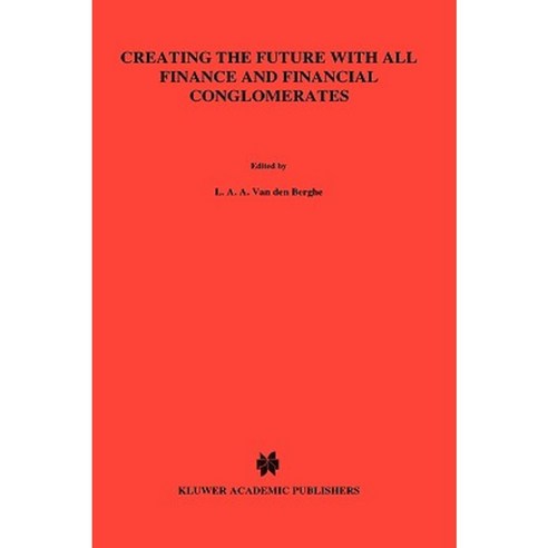 Creating the Future with All Finance and Financial Conglomerates Hardcover, Springer