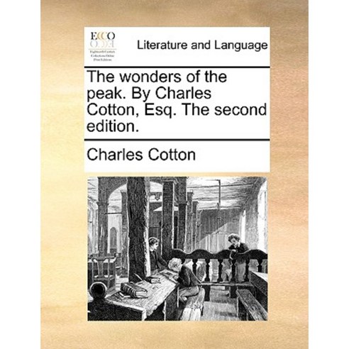 The Wonders of the Peak. by Charles Cotton Esq. the Second Edition. Paperback, Gale Ecco, Print Editions