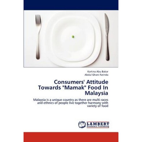Consumers'' Attitude Towards Mamak Food in Malaysia Paperback, LAP Lambert Academic Publishing