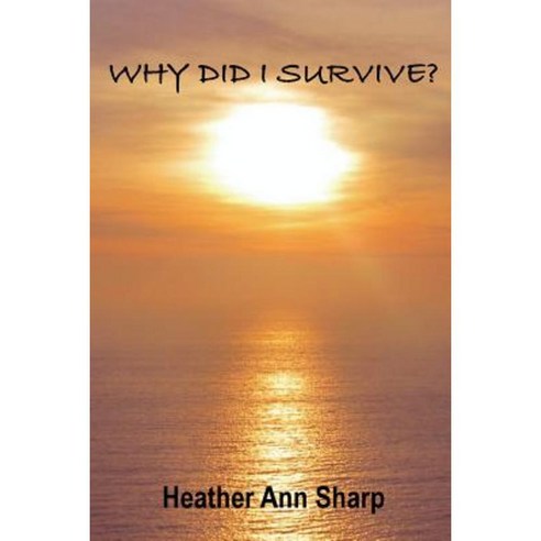 Why Did I Survive? Paperback, Heather Sharp