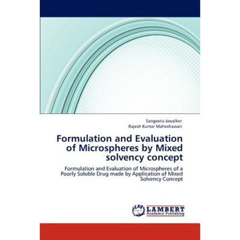 Formulation and Evaluation of Microspheres by Mixed Solvency Concept Paperback, LAP Lambert Academic Publishing