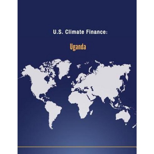U.S. Climate Finance: Uganda Paperback, Createspace