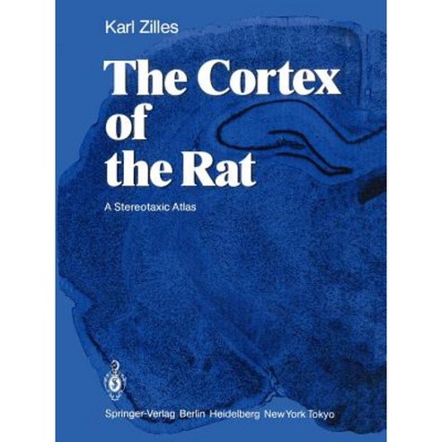 The Cortex of the Rat: A Stereotaxic Atlas Paperback, Springer