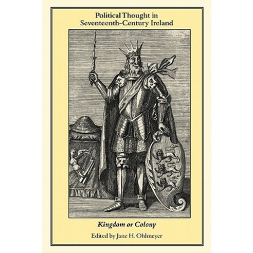 Political Thought in Seventeenth-Century Ireland: Kingdom or Colony Paperback, Cambridge University Press