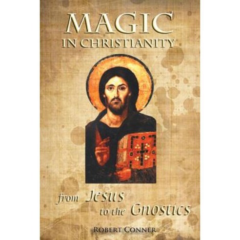 Magic in Christianity: From Jesus to the Gnostics Paperback, Mandrake of Oxford
