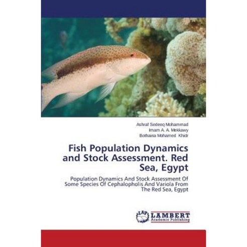 Fish Population Dynamics and Stock Assessment. Red Sea Egypt Paperback, LAP Lambert Academic Publishing