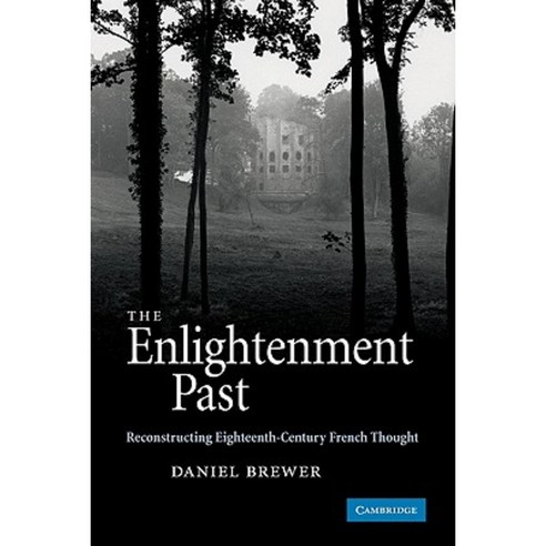 The Enlightenment Past: Reconstructing Eighteenth-Century French Thought Paperback, Cambridge University Press