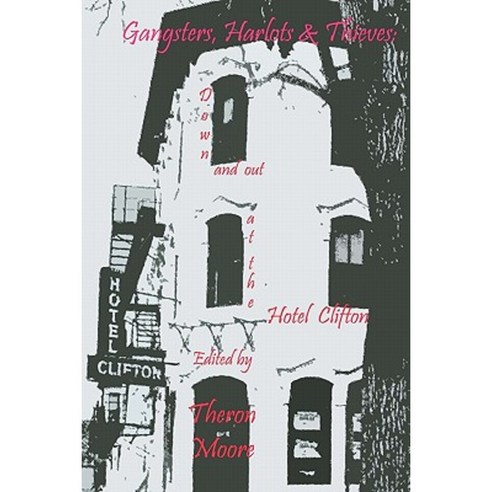 Gangsters Harlots & Thieves: Down and Out at the Hotel Clifton Paperback, Road/House-Saint Vitus Press
