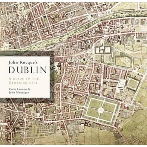 John Rocque''s Dublin: A Guide to the Georgian City Paperback, Royal ...