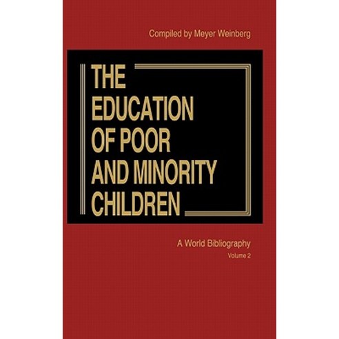 The Education of Poor and Minority Children: A World Bibliography Vol. 2 Hardcover, Greenwood